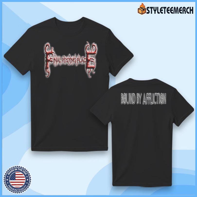 Official Final Resting Place Bound By Affliction Tee 4 Official Final Resting Place Bound By Affliction Tee