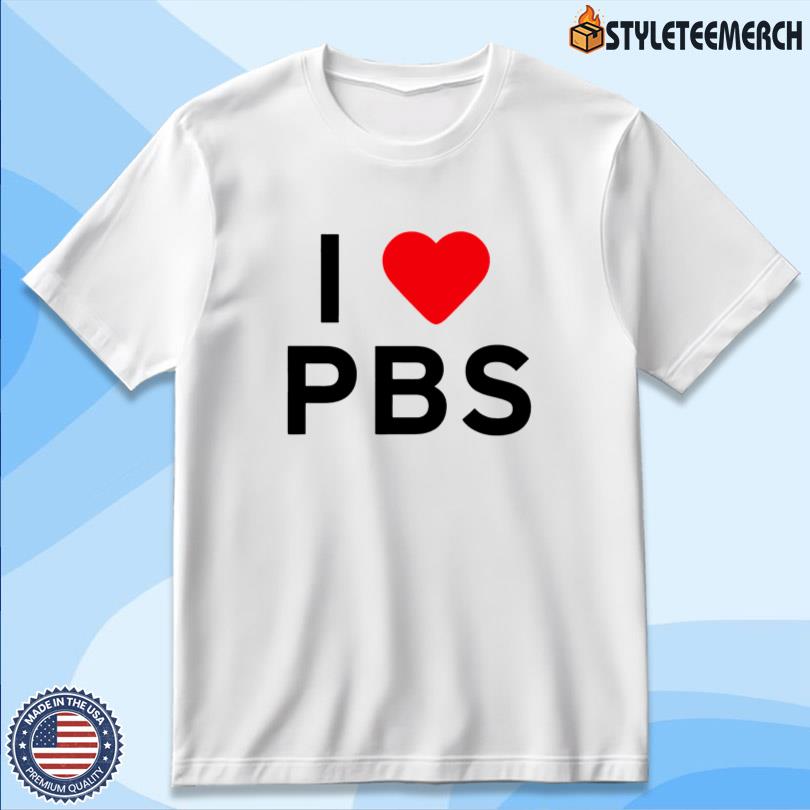 I Love Pbs Shirt 10 I Love Pbs Shirt