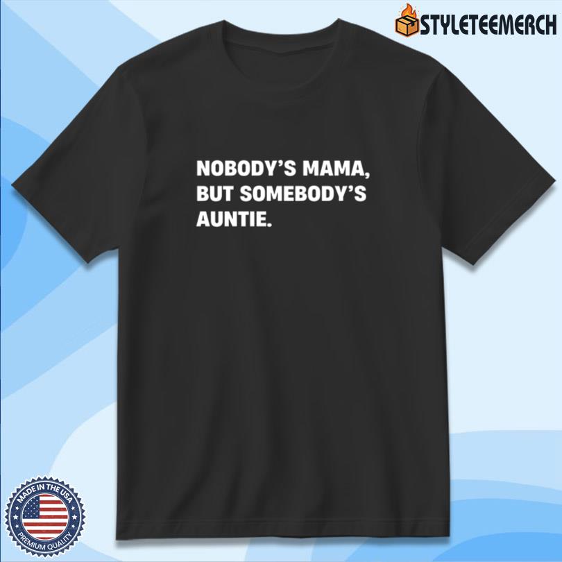 Nobody’s Mama Auntie Vibes Tee 10 Nobody’s Mama Auntie Vibes Tee