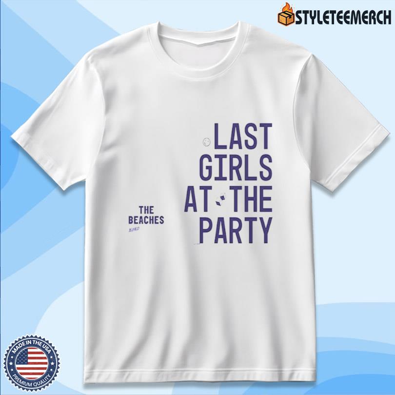 The Beaches Last Girls At The Party Tee Limited Edition 10 The Beaches Last Girls At The Party Tee Limited Edition